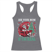 Ask Your Mom If I Am Real Christmas Santa Racerback Tank Top Funny Dirty Xmas - Wonder Print Shop
