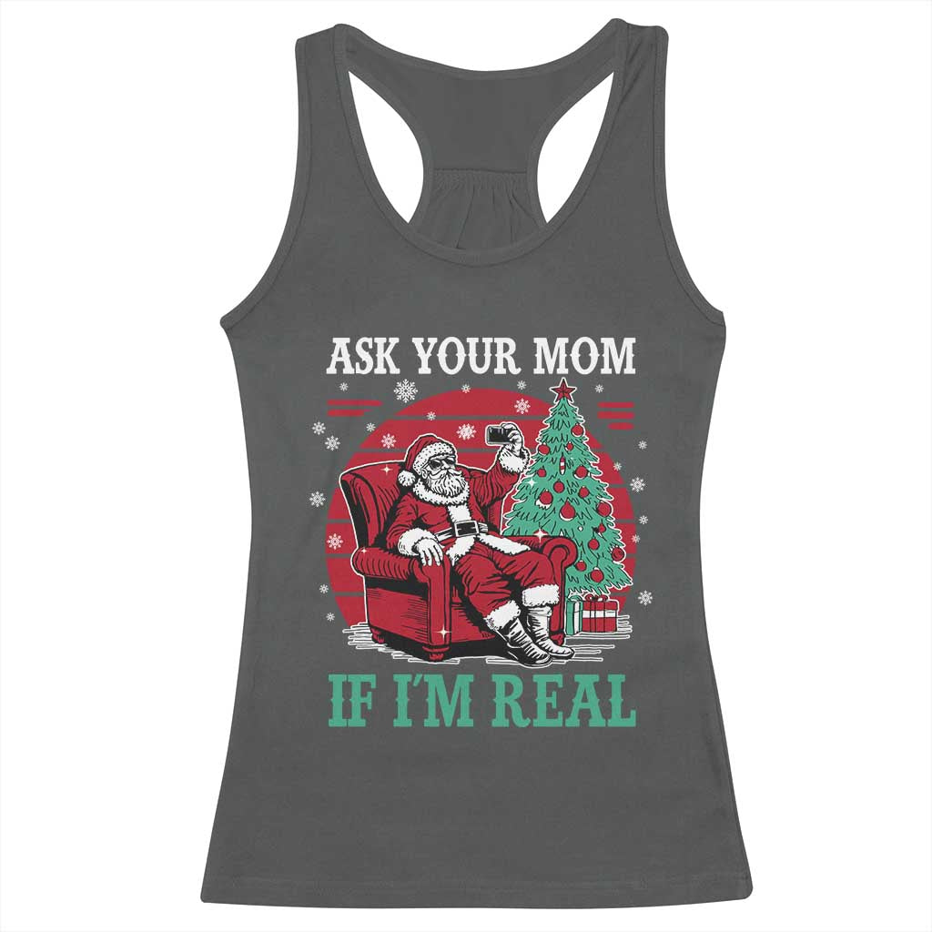 Ask Your Mom If I Am Real Christmas Santa Racerback Tank Top Funny Dirty Xmas - Wonder Print Shop
