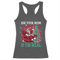 Ask Your Mom If I Am Real Christmas Santa Racerback Tank Top Funny Dirty Xmas - Wonder Print Shop