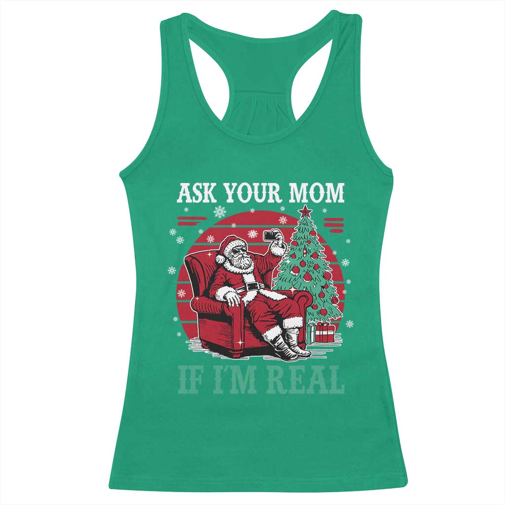 Ask Your Mom If I Am Real Christmas Santa Racerback Tank Top Funny Dirty Xmas - Wonder Print Shop