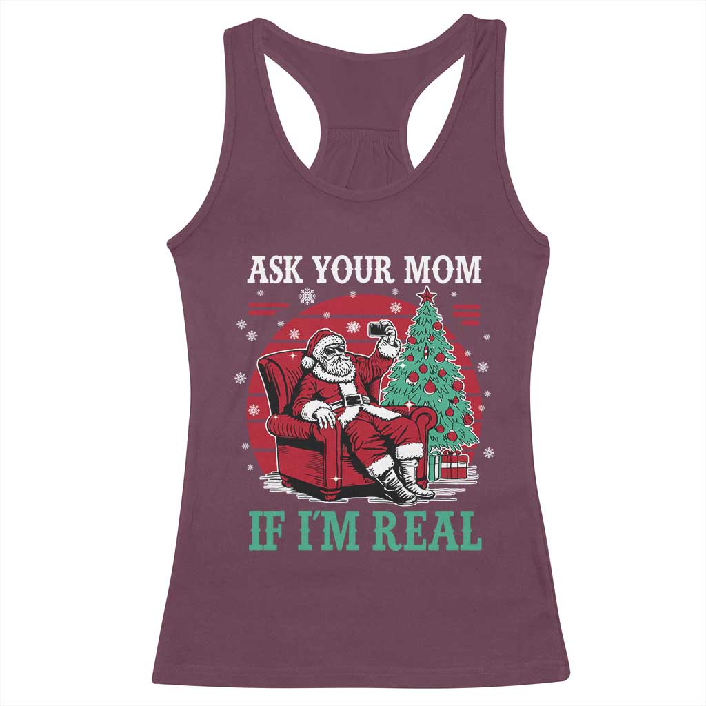Ask Your Mom If I Am Real Christmas Santa Racerback Tank Top Funny Dirty Xmas - Wonder Print Shop