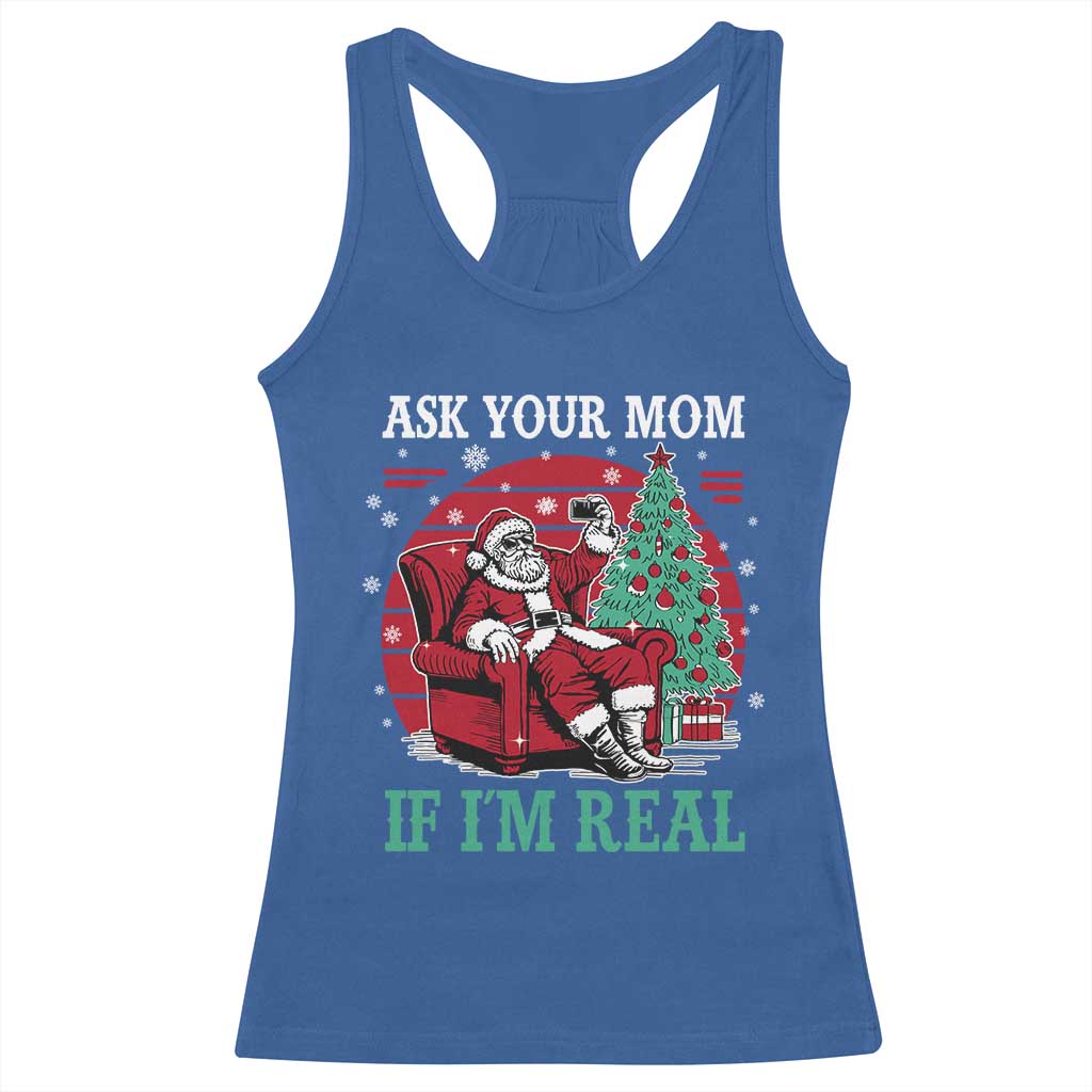 Ask Your Mom If I Am Real Christmas Santa Racerback Tank Top Funny Dirty Xmas - Wonder Print Shop