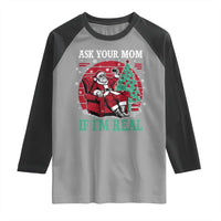 Ask Your Mom If I Am Real Christmas Santa Raglan Shirt Funny Dirty Xmas - Wonder Print Shop