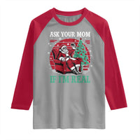 Ask Your Mom If I Am Real Christmas Santa Raglan Shirt Funny Dirty Xmas - Wonder Print Shop