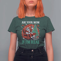 Ask Your Mom If I Am Real Christmas Santa T Shirt For Women Funny Dirty Xmas - Wonder Print Shop