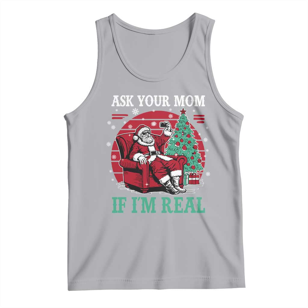 Ask Your Mom If I Am Real Christmas Santa Tank Top Funny Dirty Xmas - Wonder Print Shop