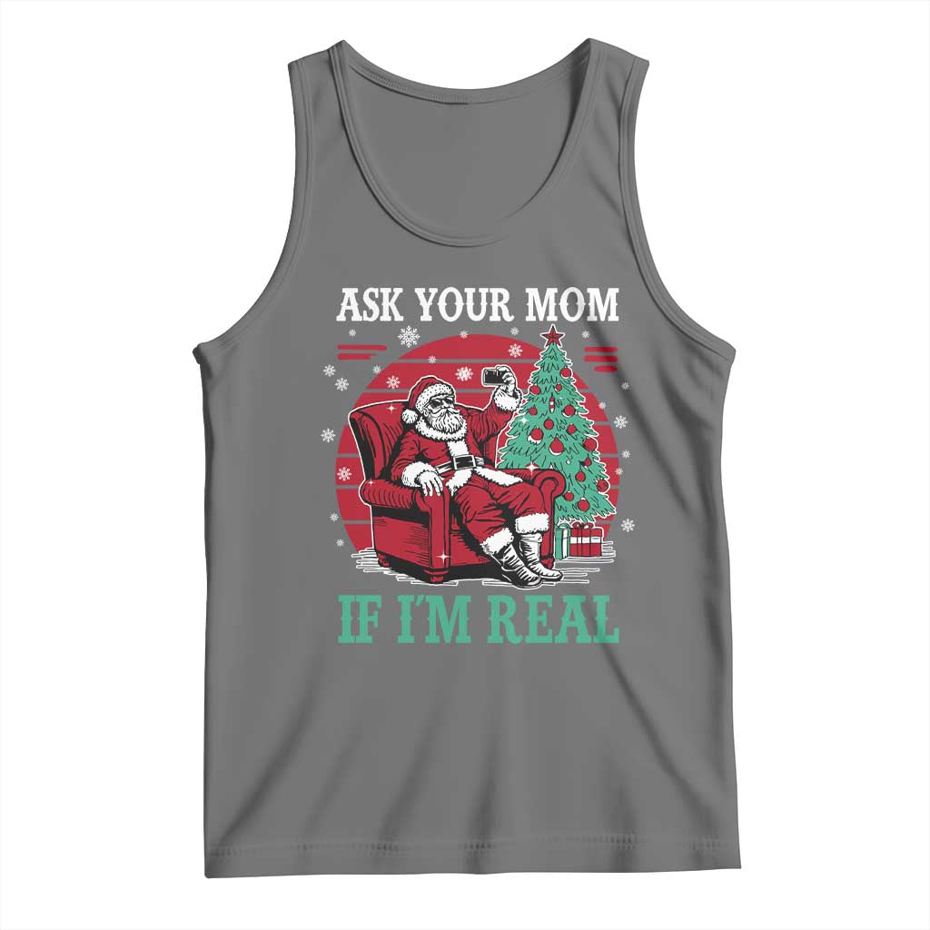 Ask Your Mom If I Am Real Christmas Santa Tank Top Funny Dirty Xmas - Wonder Print Shop