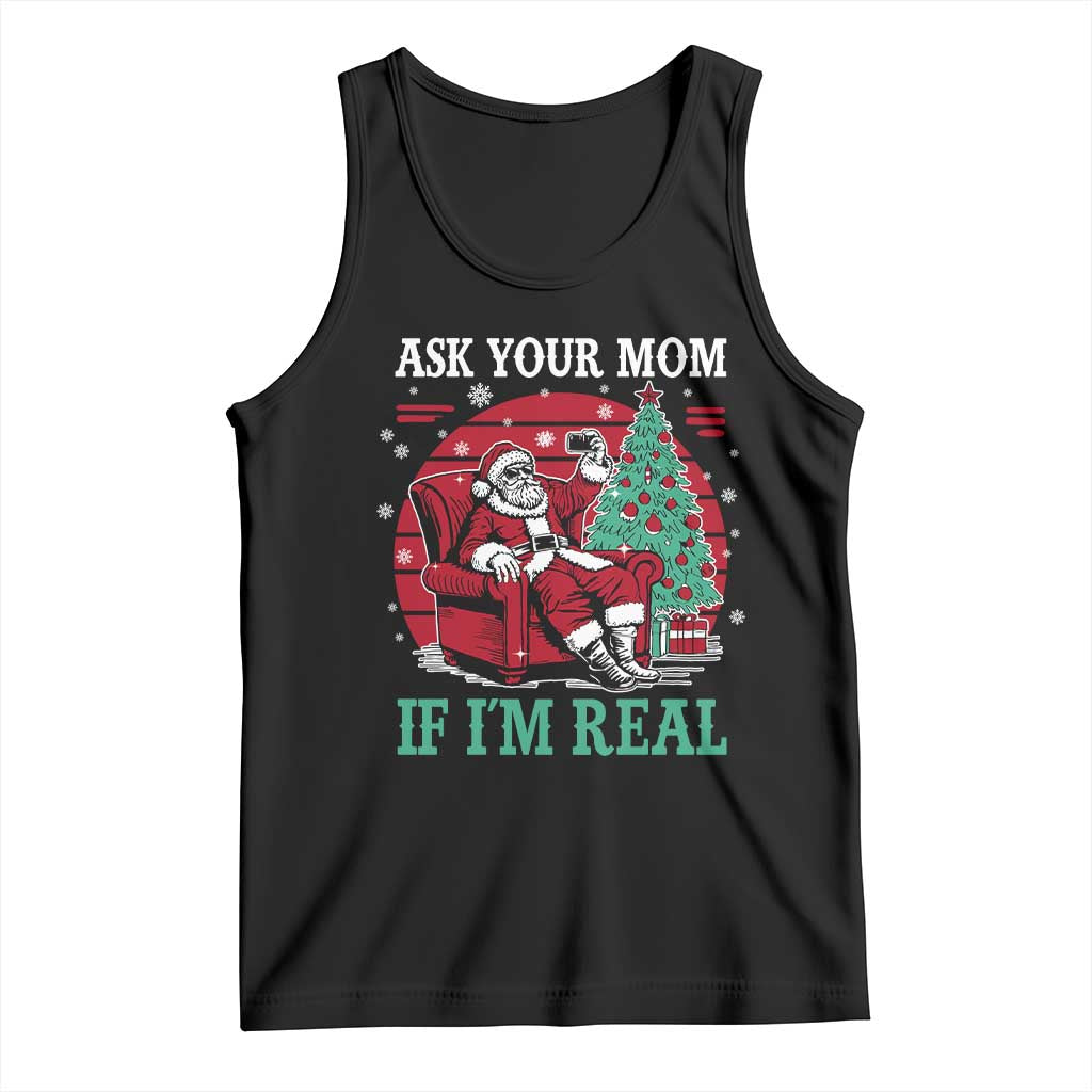 Ask Your Mom If I Am Real Christmas Santa Tank Top Funny Dirty Xmas - Wonder Print Shop