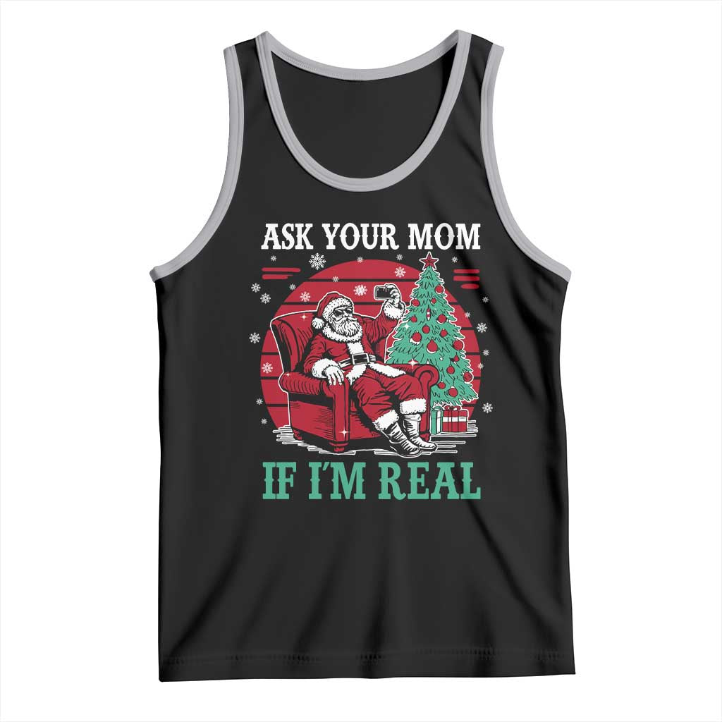 Ask Your Mom If I Am Real Christmas Santa Tank Top Funny Dirty Xmas - Wonder Print Shop