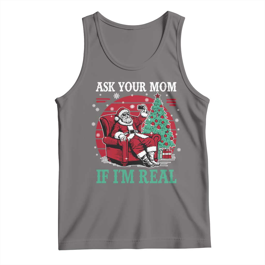Ask Your Mom If I Am Real Christmas Santa Tank Top Funny Dirty Xmas - Wonder Print Shop