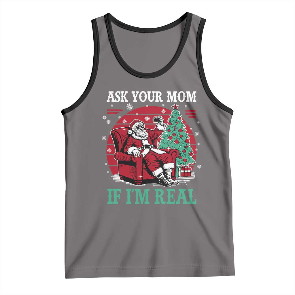 Ask Your Mom If I Am Real Christmas Santa Tank Top Funny Dirty Xmas - Wonder Print Shop