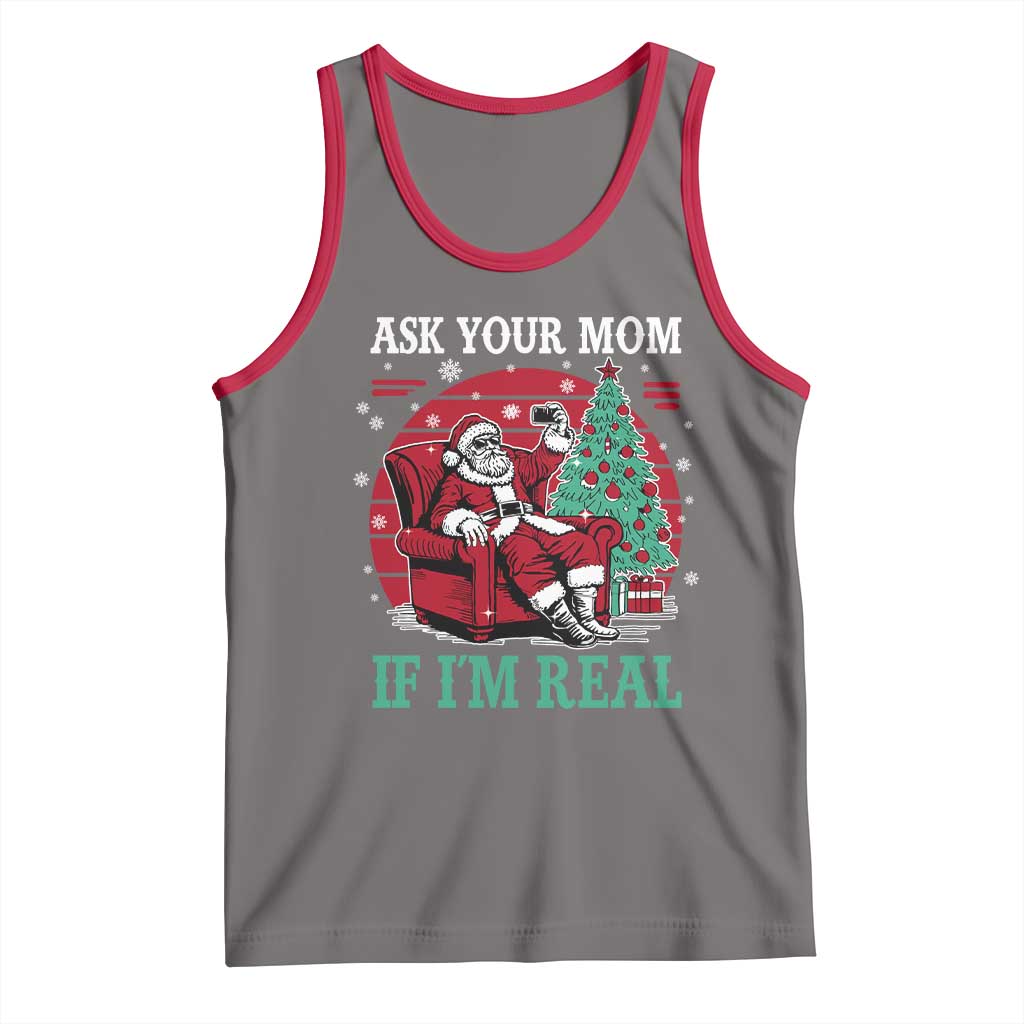 Ask Your Mom If I Am Real Christmas Santa Tank Top Funny Dirty Xmas - Wonder Print Shop
