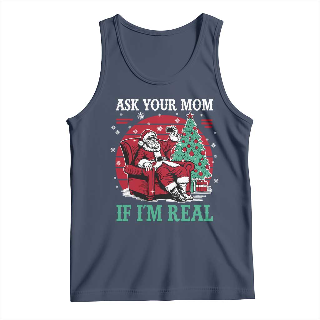 Ask Your Mom If I Am Real Christmas Santa Tank Top Funny Dirty Xmas - Wonder Print Shop