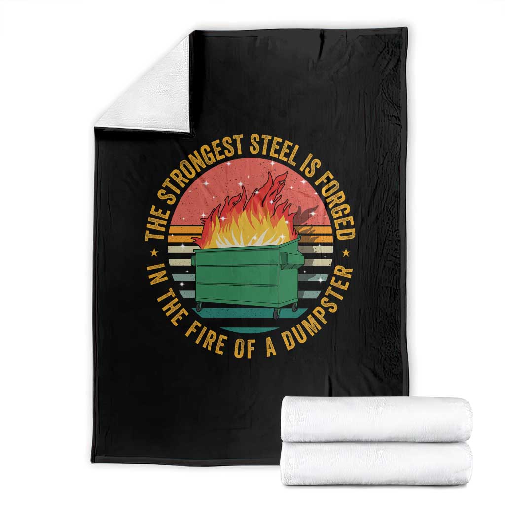 Funny Lil Dumpster Fire Throw Blanket The Strongest Steel Is Forged In The Fire Of A Dumpster - Wonder Print Shop