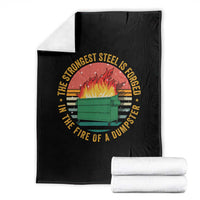 Funny Lil Dumpster Fire Throw Blanket The Strongest Steel Is Forged In The Fire Of A Dumpster - Wonder Print Shop