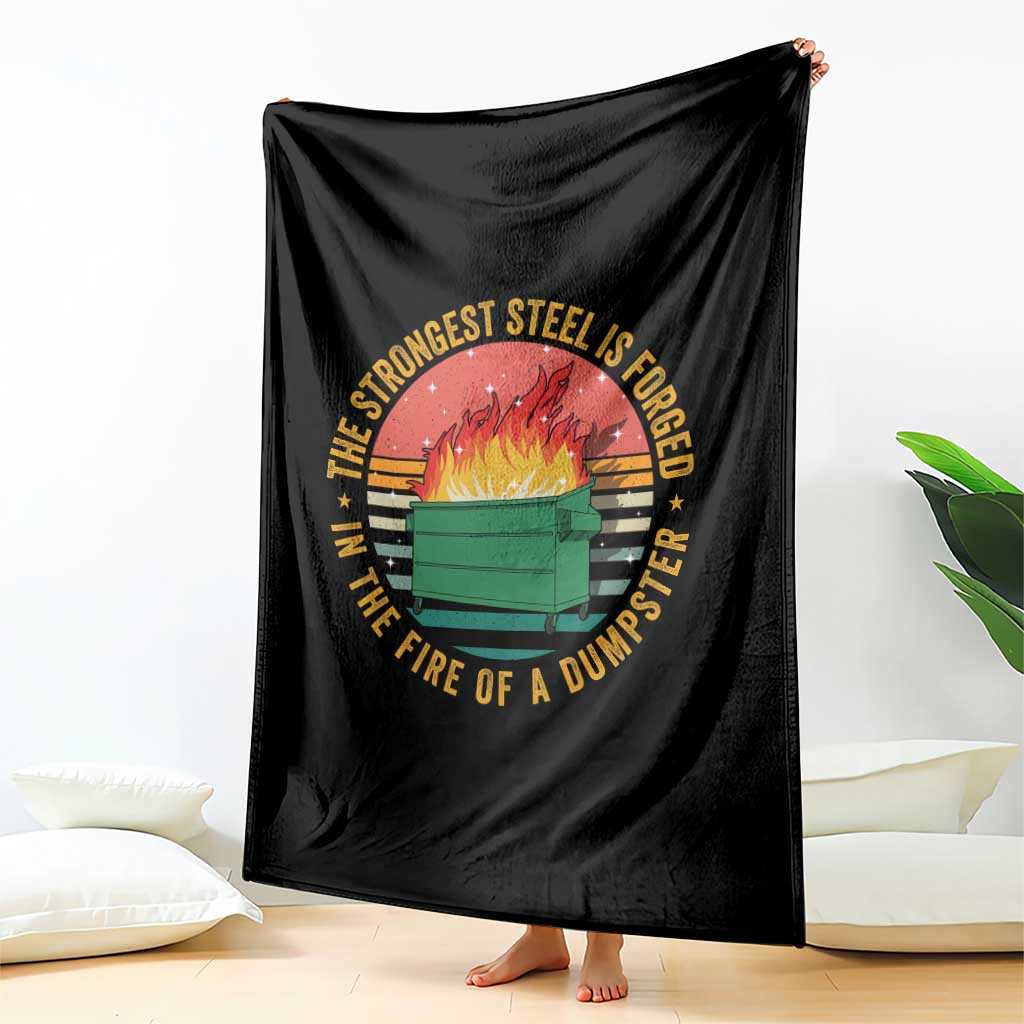 Funny Lil Dumpster Fire Throw Blanket The Strongest Steel Is Forged In The Fire Of A Dumpster - Wonder Print Shop