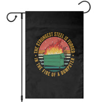 Funny Lil Dumpster Fire Garden Flag The Strongest Steel Is Forged In The Fire Of A Dumpster - Wonder Print Shop