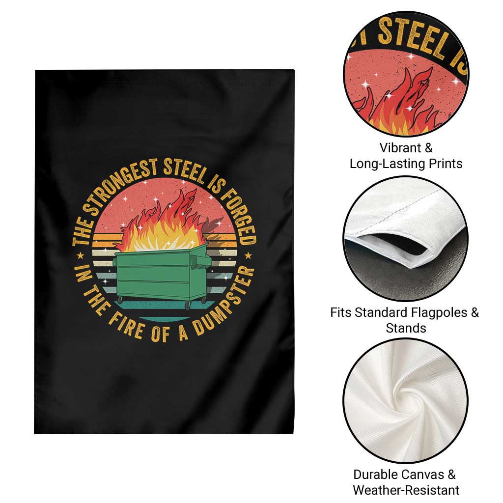 Funny Lil Dumpster Fire Garden Flag The Strongest Steel Is Forged In The Fire Of A Dumpster - Wonder Print Shop