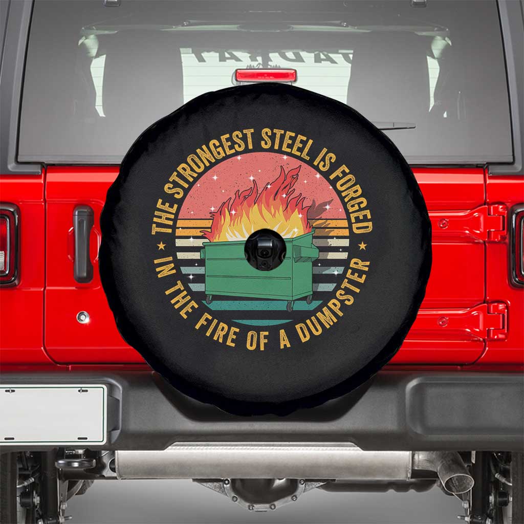 Funny Lil Dumpster Fire Spare Tire Cover The Strongest Steel Is Forged In The Fire Of A Dumpster - Wonder Print Shop