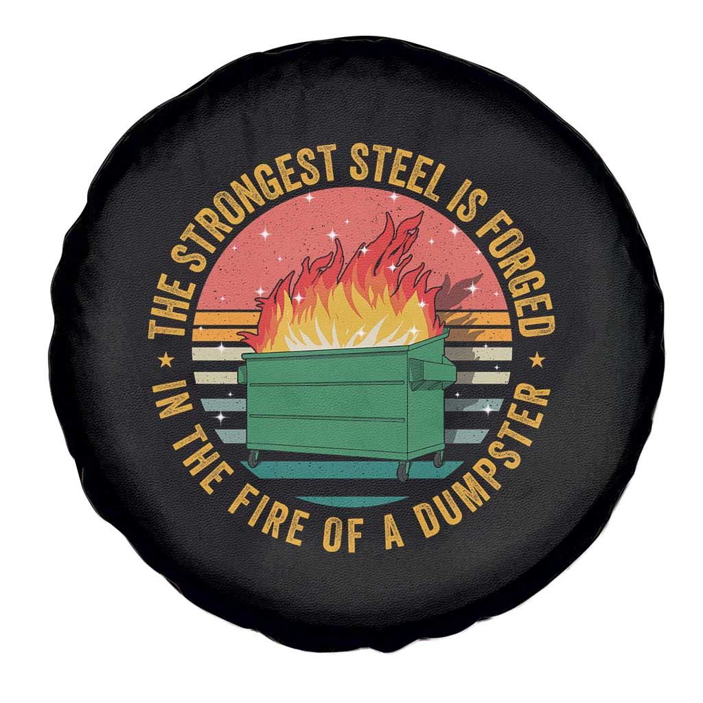 Funny Lil Dumpster Fire Spare Tire Cover The Strongest Steel Is Forged In The Fire Of A Dumpster - Wonder Print Shop