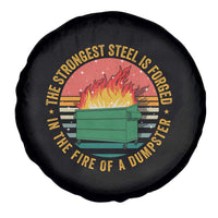 Funny Lil Dumpster Fire Spare Tire Cover The Strongest Steel Is Forged In The Fire Of A Dumpster - Wonder Print Shop