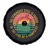 Funny Lil Dumpster Fire Spare Tire Cover The Strongest Steel Is Forged In The Fire Of A Dumpster - Wonder Print Shop
