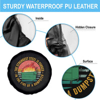 Funny Lil Dumpster Fire Spare Tire Cover The Strongest Steel Is Forged In The Fire Of A Dumpster - Wonder Print Shop