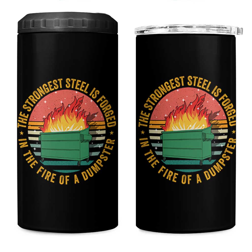 Funny Lil Dumpster Fire 4 in 1 Can Cooler Tumbler The Strongest Steel Is Forged In The Fire Of A Dumpster - Wonder Print Shop