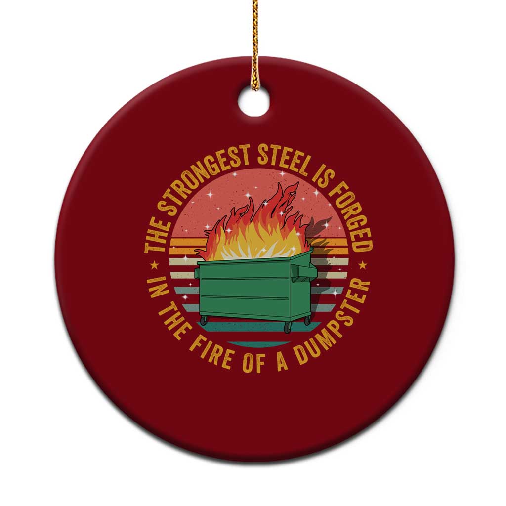 Funny Lil Dumpster Fire Ceramic Ornament The Strongest Steel Is Forged In The Fire Of A Dumpster - Wonder Print Shop