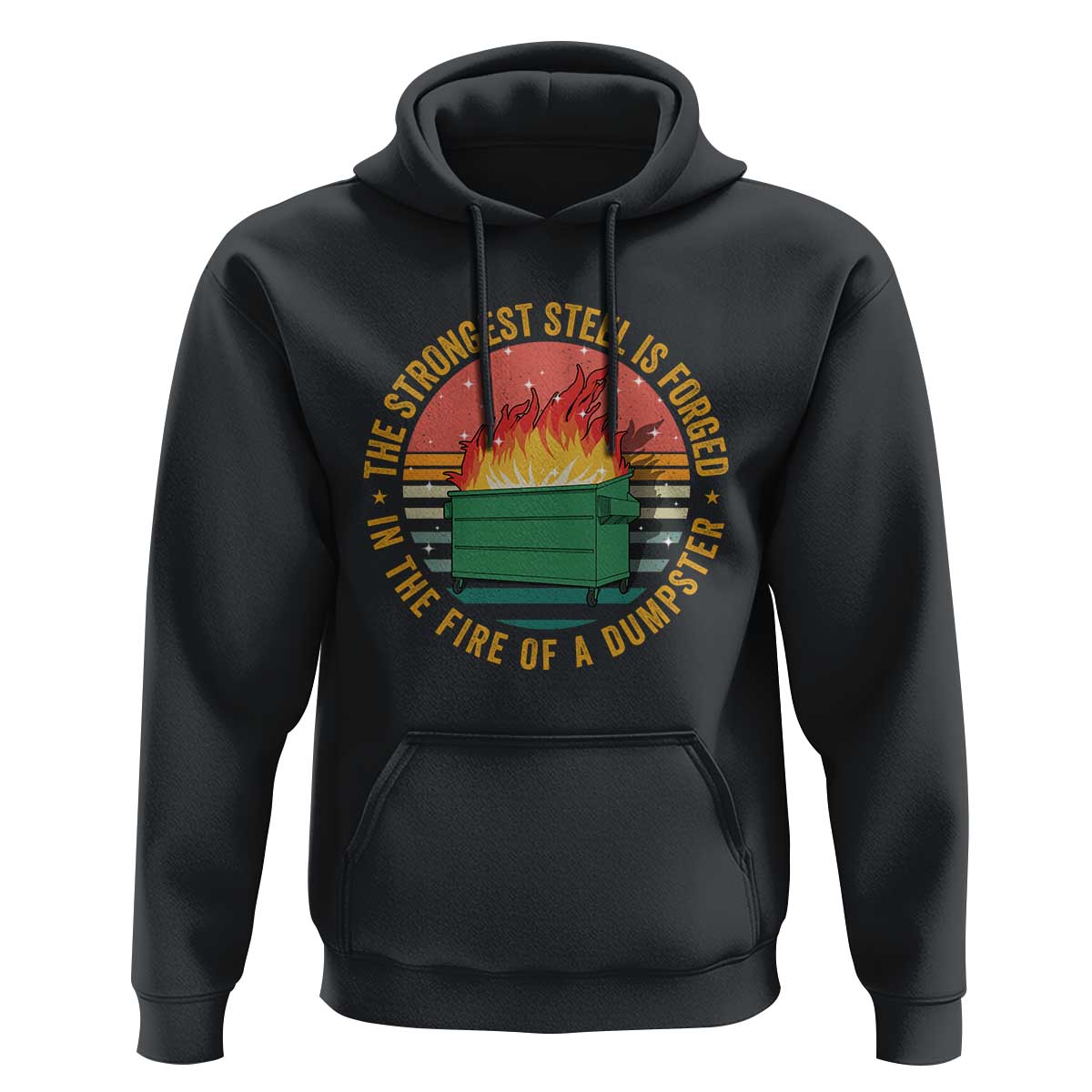 Funny Lil Dumpster Fire Hoodie The Strongest Steel Is Forged In The Fire Of A Dumpster - Wonder Print Shop