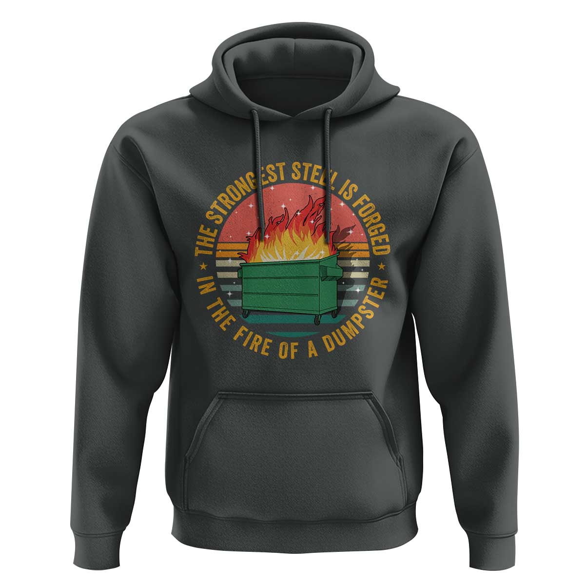 Funny Lil Dumpster Fire Hoodie The Strongest Steel Is Forged In The Fire Of A Dumpster - Wonder Print Shop