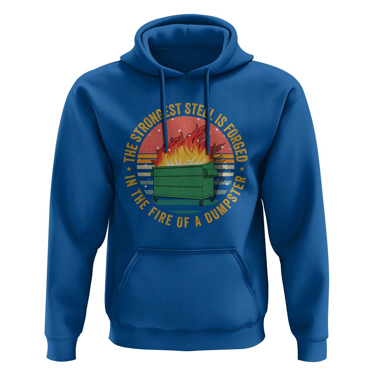 Funny Lil Dumpster Fire Hoodie The Strongest Steel Is Forged In The Fire Of A Dumpster - Wonder Print Shop