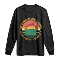 Funny Lil Dumpster Fire Long Sleeve Shirt The Strongest Steel Is Forged In The Fire Of A Dumpster - Wonder Print Shop