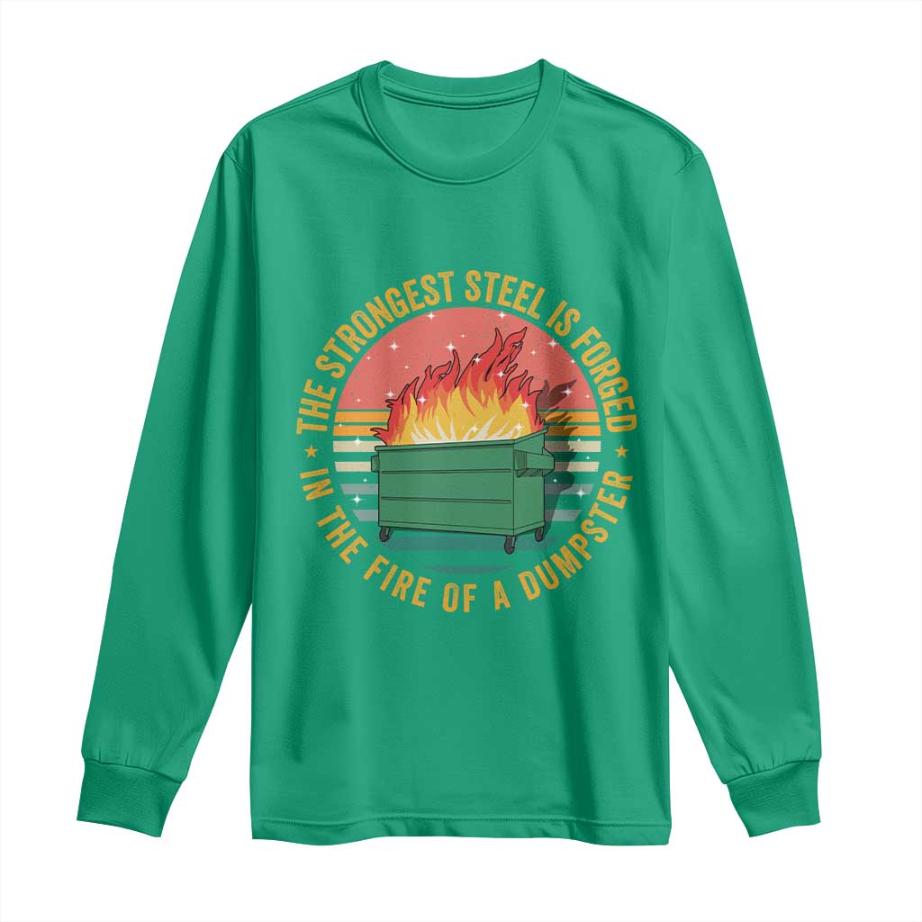 Funny Lil Dumpster Fire Long Sleeve Shirt The Strongest Steel Is Forged In The Fire Of A Dumpster - Wonder Print Shop