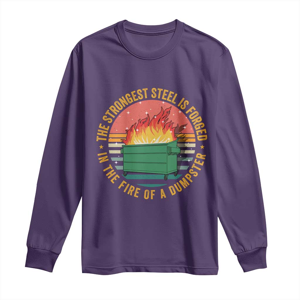Funny Lil Dumpster Fire Long Sleeve Shirt The Strongest Steel Is Forged In The Fire Of A Dumpster - Wonder Print Shop