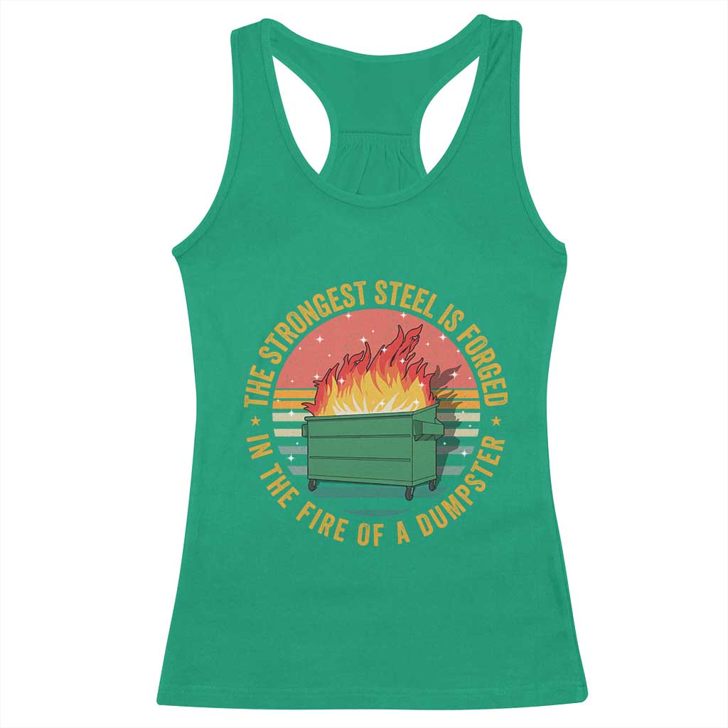 Funny Lil Dumpster Fire Racerback Tank Top The Strongest Steel Is Forged In The Fire Of A Dumpster - Wonder Print Shop