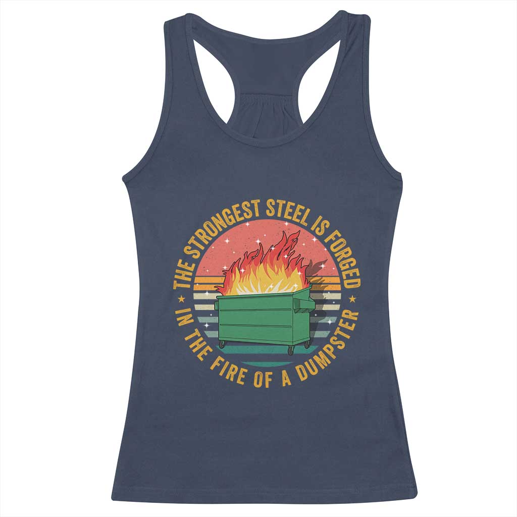 Funny Lil Dumpster Fire Racerback Tank Top The Strongest Steel Is Forged In The Fire Of A Dumpster - Wonder Print Shop