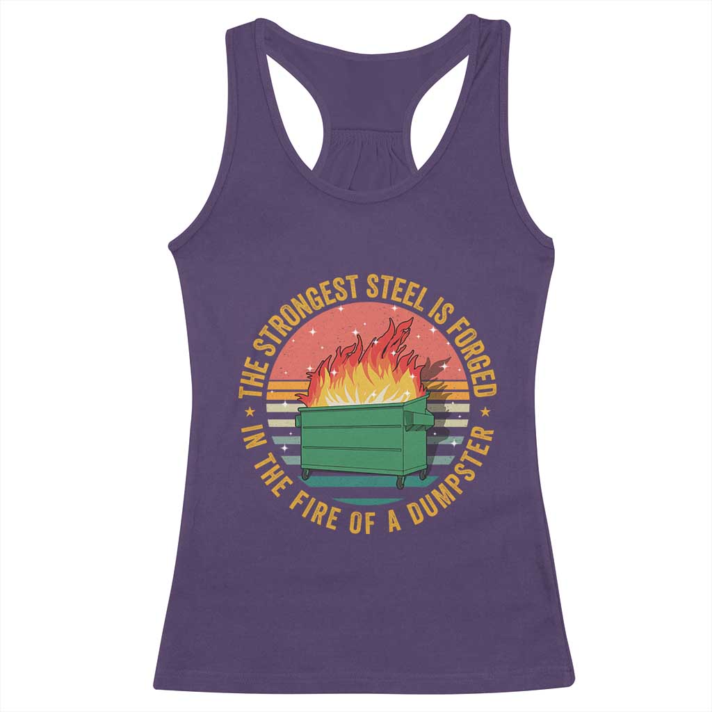 Funny Lil Dumpster Fire Racerback Tank Top The Strongest Steel Is Forged In The Fire Of A Dumpster - Wonder Print Shop