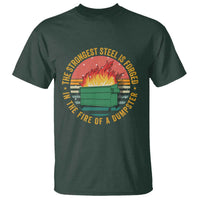 Funny Lil Dumpster Fire T Shirt The Strongest Steel Is Forged In The Fire Of A Dumpster - Wonder Print Shop