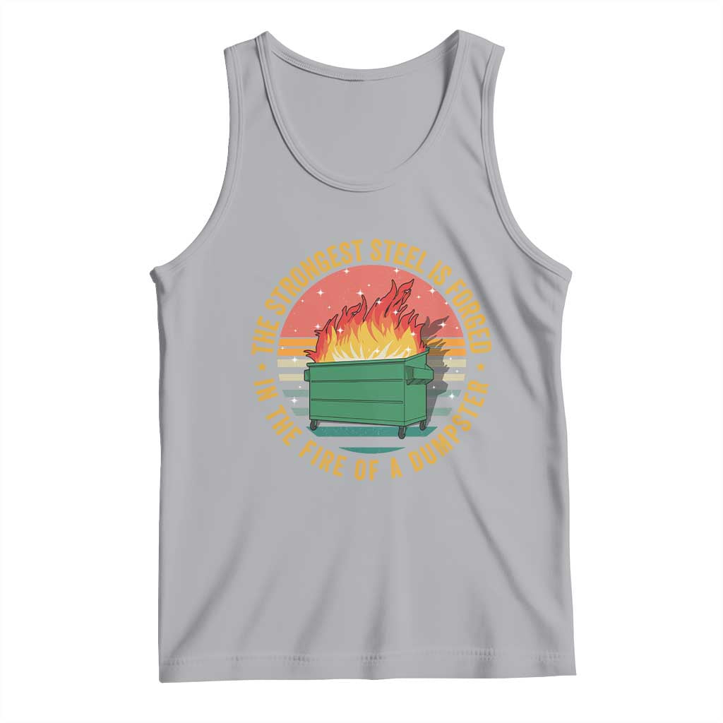 Funny Lil Dumpster Fire Tank Top The Strongest Steel Is Forged In The Fire Of A Dumpster - Wonder Print Shop