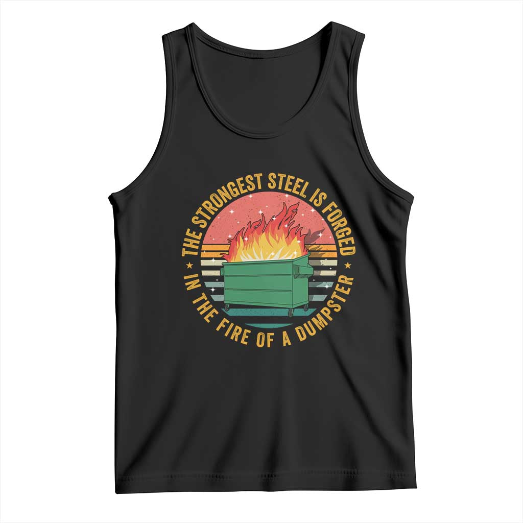 Funny Lil Dumpster Fire Tank Top The Strongest Steel Is Forged In The Fire Of A Dumpster - Wonder Print Shop