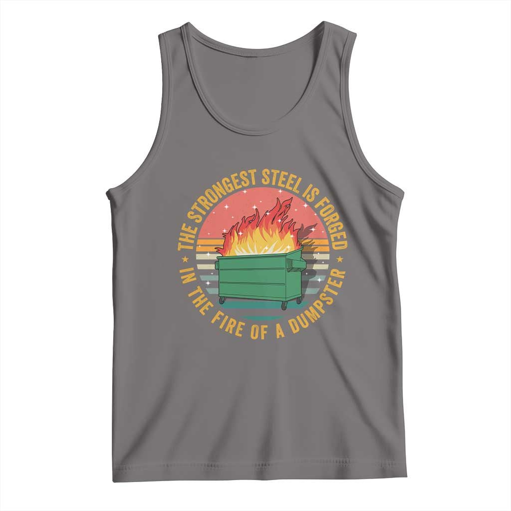 Funny Lil Dumpster Fire Tank Top The Strongest Steel Is Forged In The Fire Of A Dumpster - Wonder Print Shop
