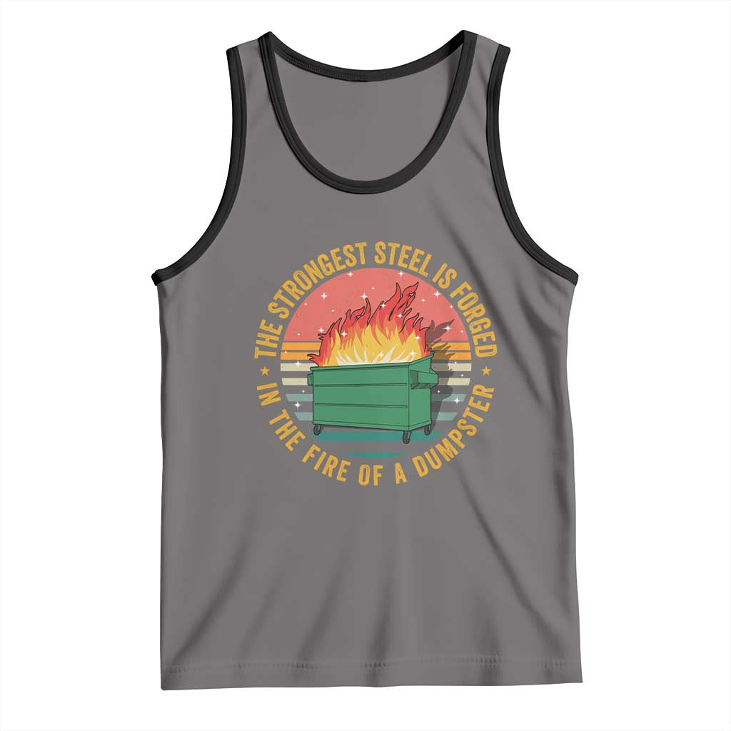 Funny Lil Dumpster Fire Tank Top The Strongest Steel Is Forged In The Fire Of A Dumpster - Wonder Print Shop