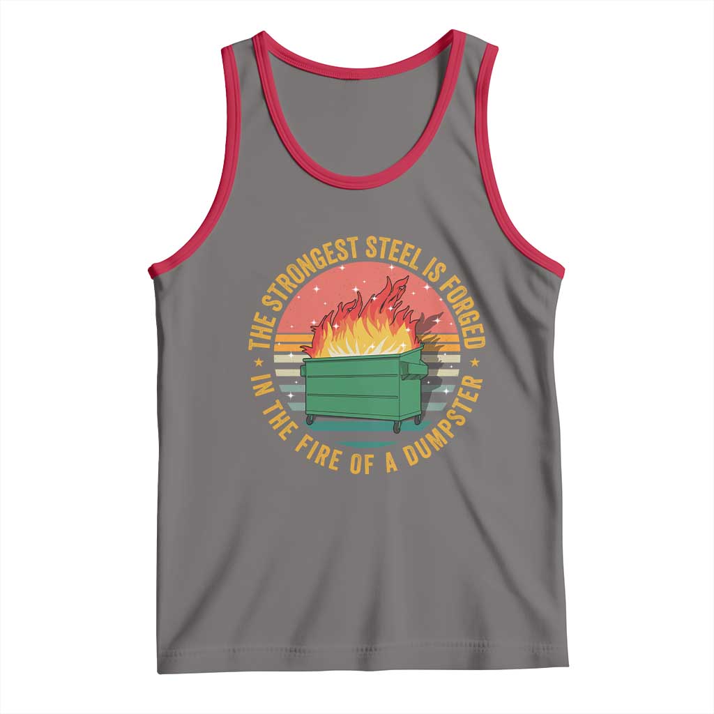 Funny Lil Dumpster Fire Tank Top The Strongest Steel Is Forged In The Fire Of A Dumpster - Wonder Print Shop