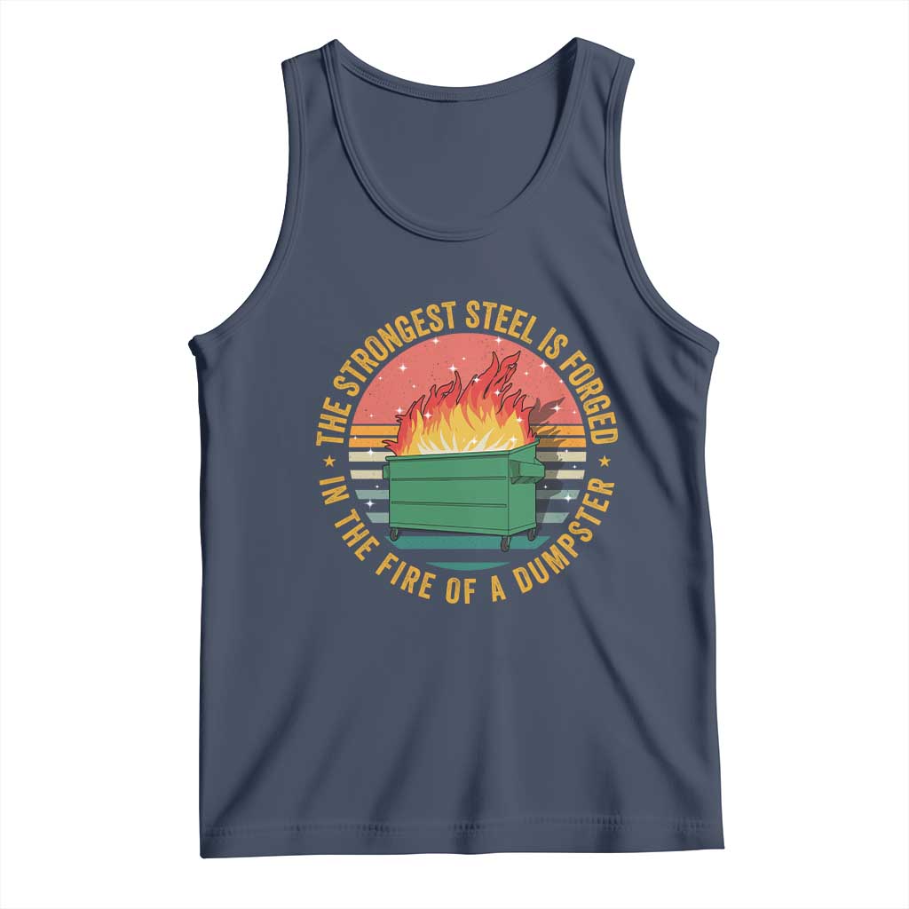 Funny Lil Dumpster Fire Tank Top The Strongest Steel Is Forged In The Fire Of A Dumpster - Wonder Print Shop