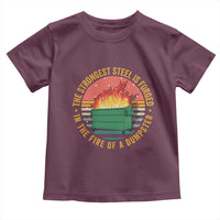 Funny Lil Dumpster Fire Toddler T Shirt The Strongest Steel Is Forged In The Fire Of A Dumpster - Wonder Print Shop