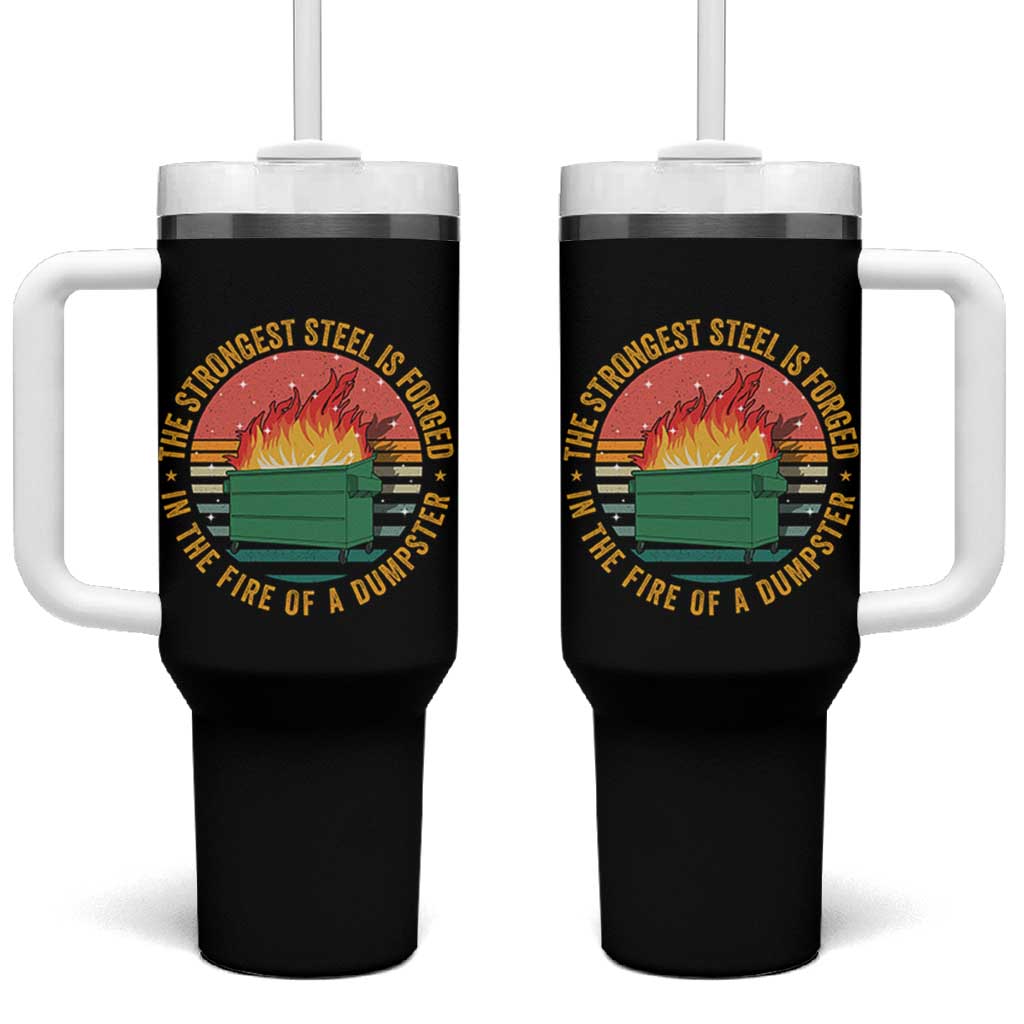 Funny Lil Dumpster Fire Tumbler With Handle The Strongest Steel Is Forged In The Fire Of A Dumpster - Wonder Print Shop