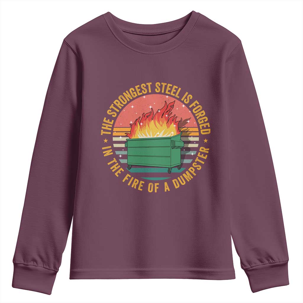 Funny Lil Dumpster Fire Youth Sweatshirt The Strongest Steel Is Forged In The Fire Of A Dumpster - Wonder Print Shop