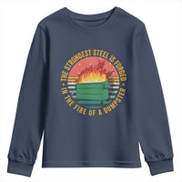 Funny Lil Dumpster Fire Youth Sweatshirt The Strongest Steel Is Forged In The Fire Of A Dumpster - Wonder Print Shop