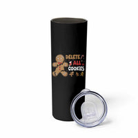 Funny Christmas Delete All Cookies Skinny Tumbler Xmas Gingerbread - Wonder Print Shop